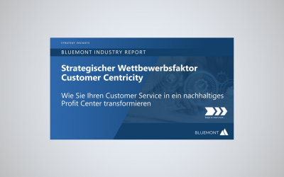 Bluemont Strategy Insights – Strategischer Wettbewerbsfaktor Customer Centricity: Profit Center Transformation